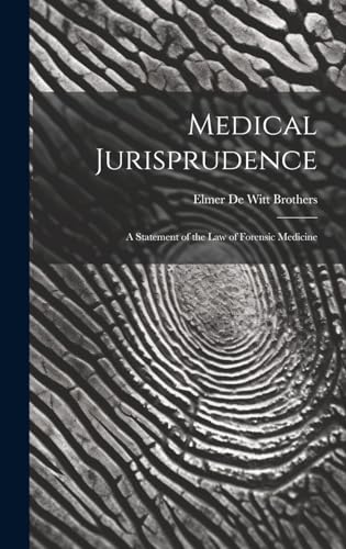 Medical Jurisprudence; a Statement of the law of Forensic Medicine