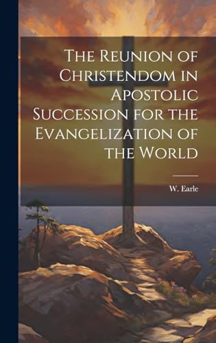 The Reunion of Christendom in Apostolic Succession for the Evangelization of the World
