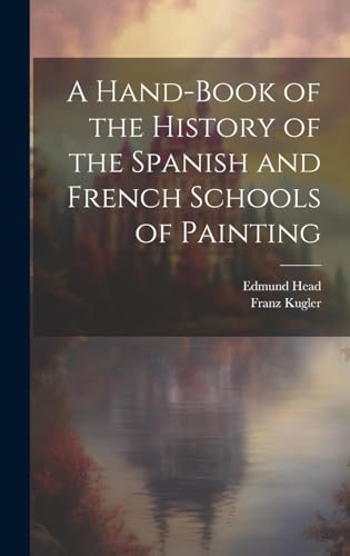 A Hand-Book of the History of the Spanish and French Schools of Painting