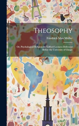 Theosophy; or, Psychological Religion;the Gifford Lectures Delivered Before the University of Glasgo