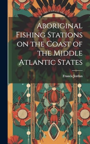Aboriginal Fishing Stations on the Coast of the Middle Atlantic States