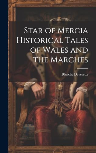 Star of Mercia Historical Tales of Wales and the Marches