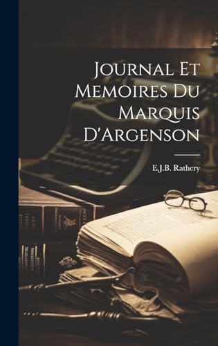 Journal Et Memoires Du Marquis D'Argenson