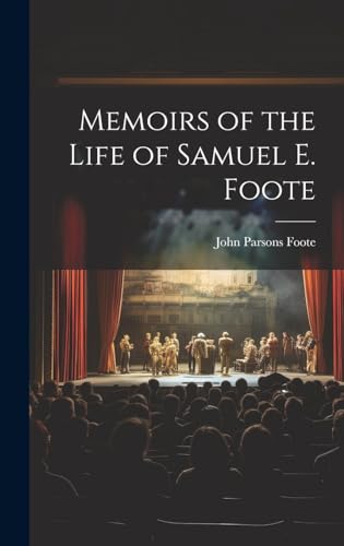 Memoirs of the Life of Samuel E. Foote
