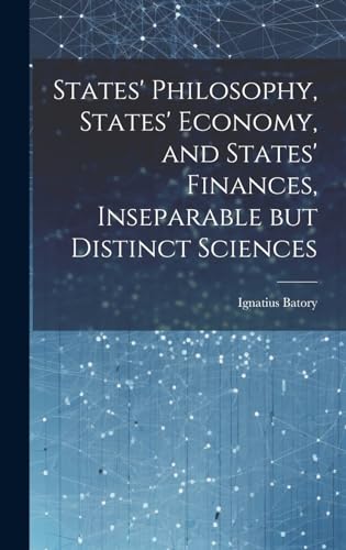 States' Philosophy, States' Economy, and States' Finances, Inseparable but Distinct Sciences