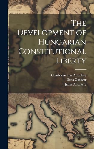 The Development of Hungarian Constitutional Liberty