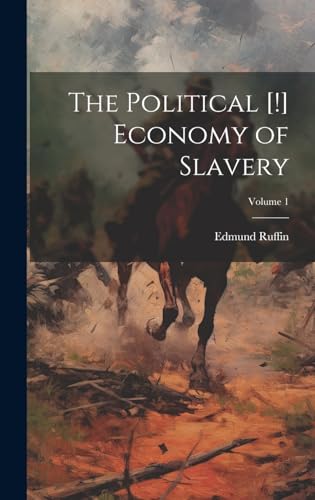 The Political [!] Economy of Slavery; Volume 1