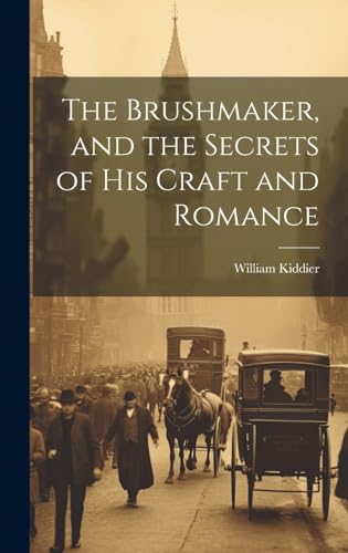 The Brushmaker, and the Secrets of his Craft and Romance
