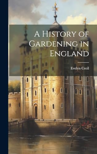 A History of Gardening in England