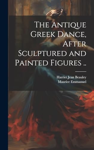 The Antique Greek Dance, After Sculptured and Painted Figures ..
