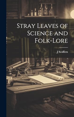 Stray Leaves of Science and Folk-lore