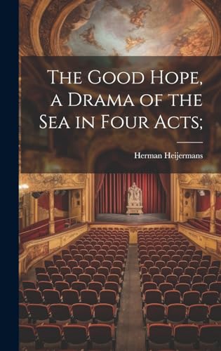 The Good Hope, a Drama of the sea in Four Acts;