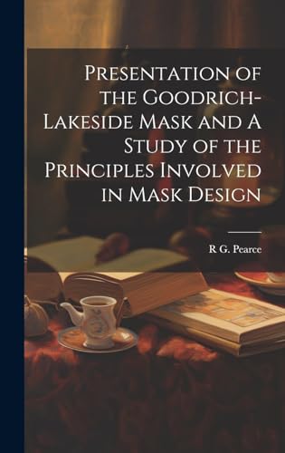 Presentation of the Goodrich-Lakeside Mask and A Study of the Principles Involved in Mask Design
