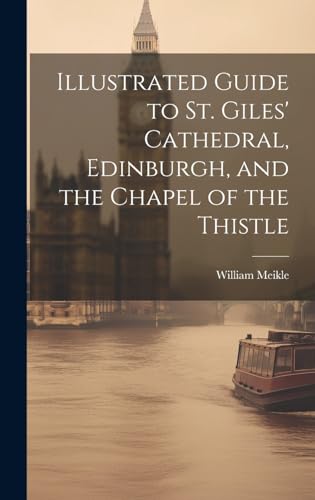Illustrated Guide to St. Giles' Cathedral, Edinburgh, and the Chapel of the Thistle