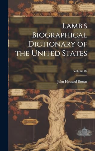 Lamb's Biographical Dictionary of the United States; Volume 02