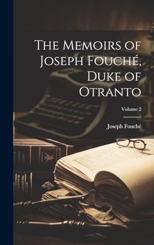 The Memoirs of Joseph Fouché, Duke of Otranto; Volume 2