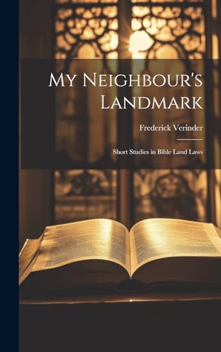 My Neighbour's Landmark; Short Studies in Bible Land Laws