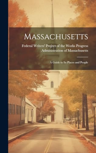Massachusetts; a Guide to its Places and People