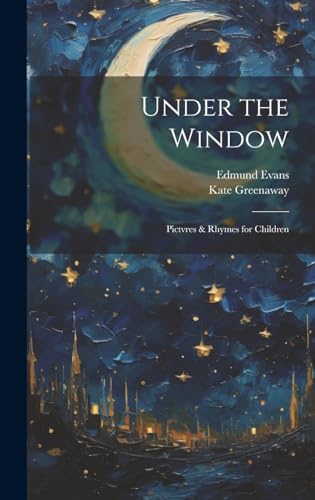 Under the Window; Pictvres & Rhymes for Children