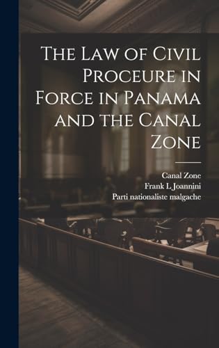 The law of Civil Proceure in Force in Panama and the Canal Zone