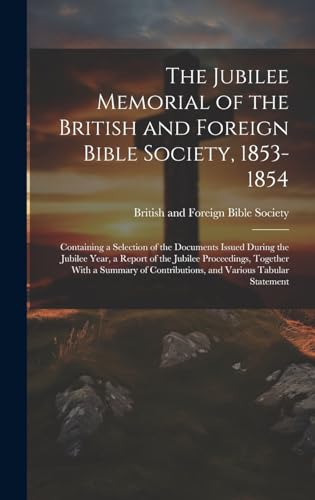 The Jubilee Memorial of the British and Foreign Bible Society, 1853-1854