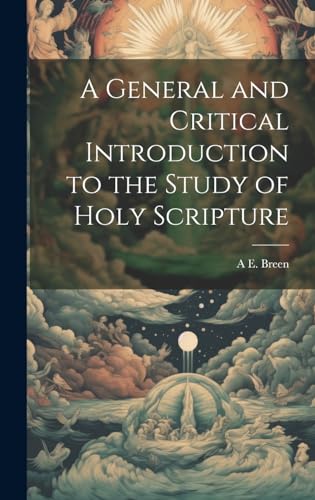 A General and Critical Introduction to the Study of Holy Scripture