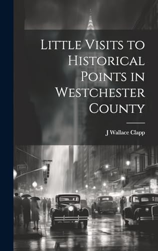 Little Visits to Historical Points in Westchester County