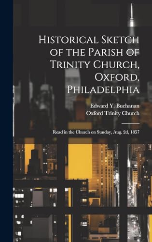 Historical Sketch of the Parish of Trinity Church, Oxford, Philadelphia