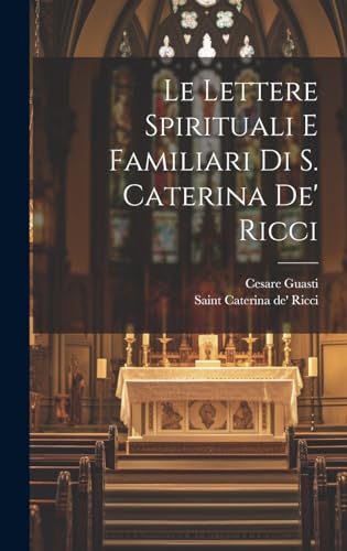 Le lettere spirituali e familiari di S. Caterina de' Ricci