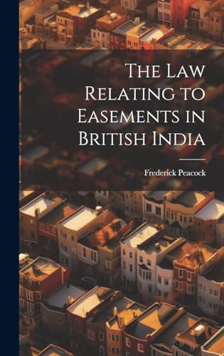The law Relating to Easements in British India