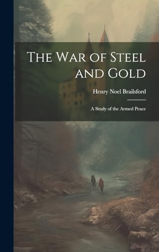 The war of Steel and Gold; a Study of the Armed Peace