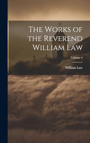 The Works of the Reverend William Law; Volume 4