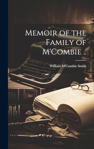 Memoir of the Family of M'Combie ..
