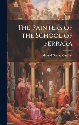 The Painters of the School of Ferrara