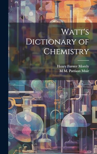 Watt's Dictionary of Chemistry