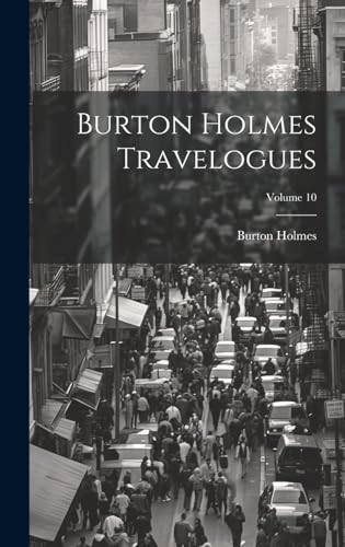 Burton Holmes Travelogues; Volume 10