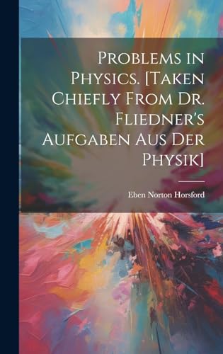 Problems in Physics. [Taken Chiefly From Dr. Fliedner's Aufgaben aus der Physik]