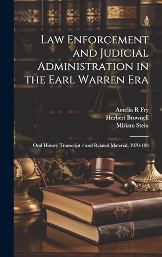 Law Enforcement and Judicial Administration in the Earl Warren Era