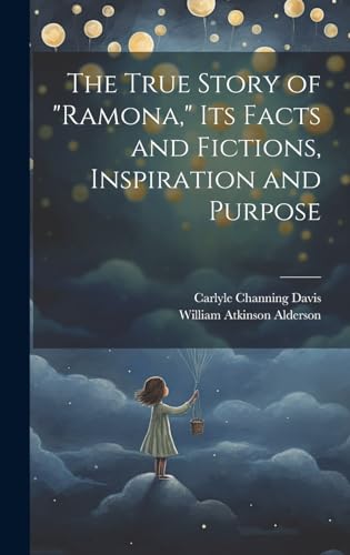 The True Story of 'Ramona,' its Facts and Fictions, Inspiration and Purpose