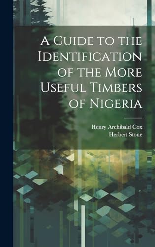 A Guide to the Identification of the More Useful Timbers of Nigeria