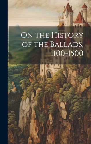 On the History of the Ballads, 1100-1500