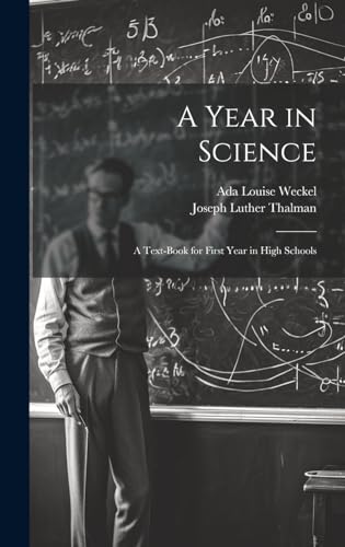 A Year in Science; a Text-book for First Year in High Schools