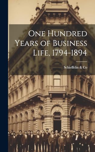One Hundred Years of Business Life, 1794-1894