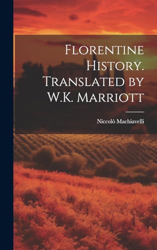 Florentine History. Translated by W.K. Marriott