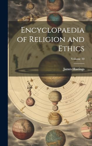Encyclopaedia of Religion and Ethics; Volume 10