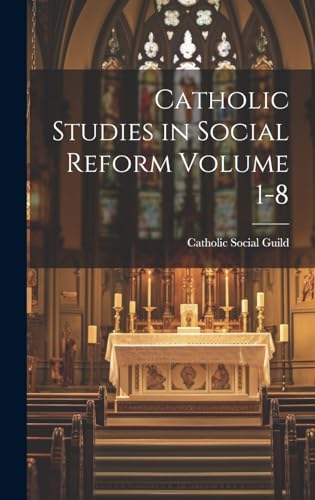Catholic Studies in Social Reform Volume 1-8