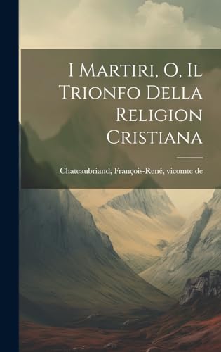 I martiri, o, Il trionfo della religion cristiana