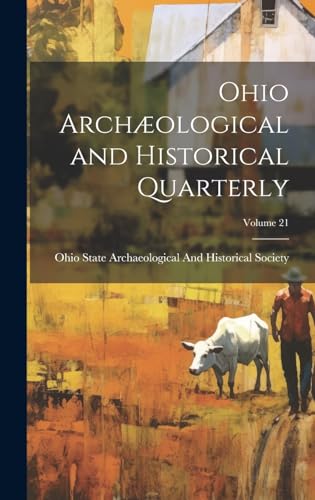 Ohio Archæological and Historical Quarterly; Volume 21