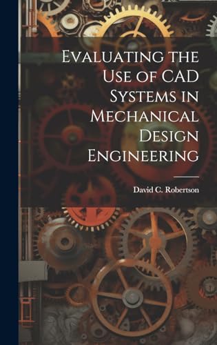 Evaluating the use of CAD Systems in Mechanical Design Engineering