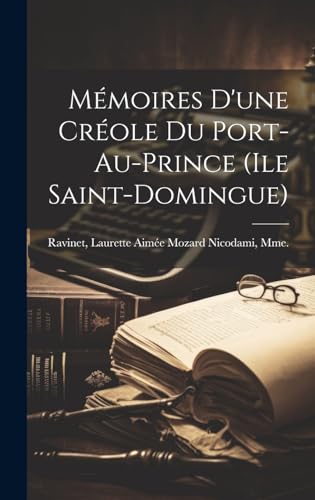 Mémoires d'une Créole du Port-au-Prince (Ile Saint-Domingue)